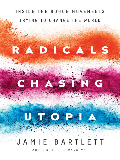 Title details for Radicals Chasing Utopia by Jamie Bartlett - Available